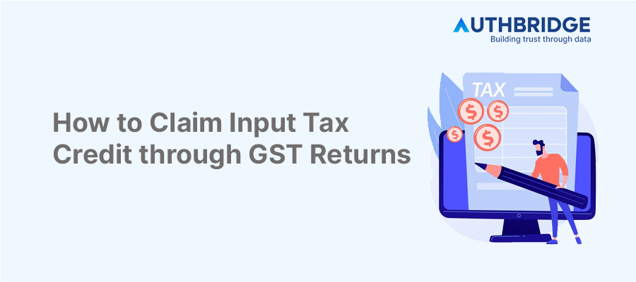 Step-by-Step Guide to Claiming Input Tax Credit Through GST Returns
